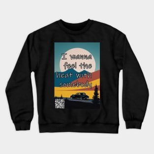 Oh, I wanna dance with somebody I wanna feel the heat with somebody Crewneck Sweatshirt